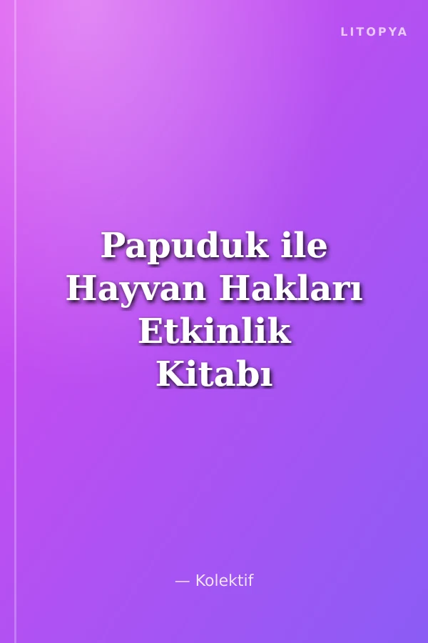 Papuduk ile Hayvan Hakları Etkinlik Kitabı