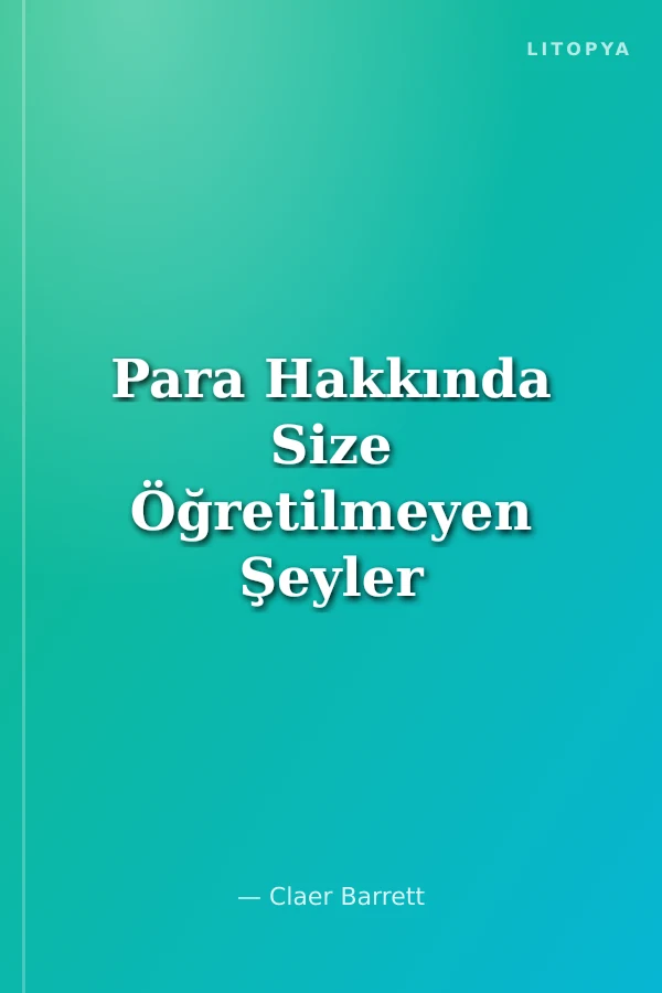 Para Hakkında Size Öğretilmeyen Şeyler Finansal Bağımsızlığın Kilidini Açacak Yedi Alışkanlık