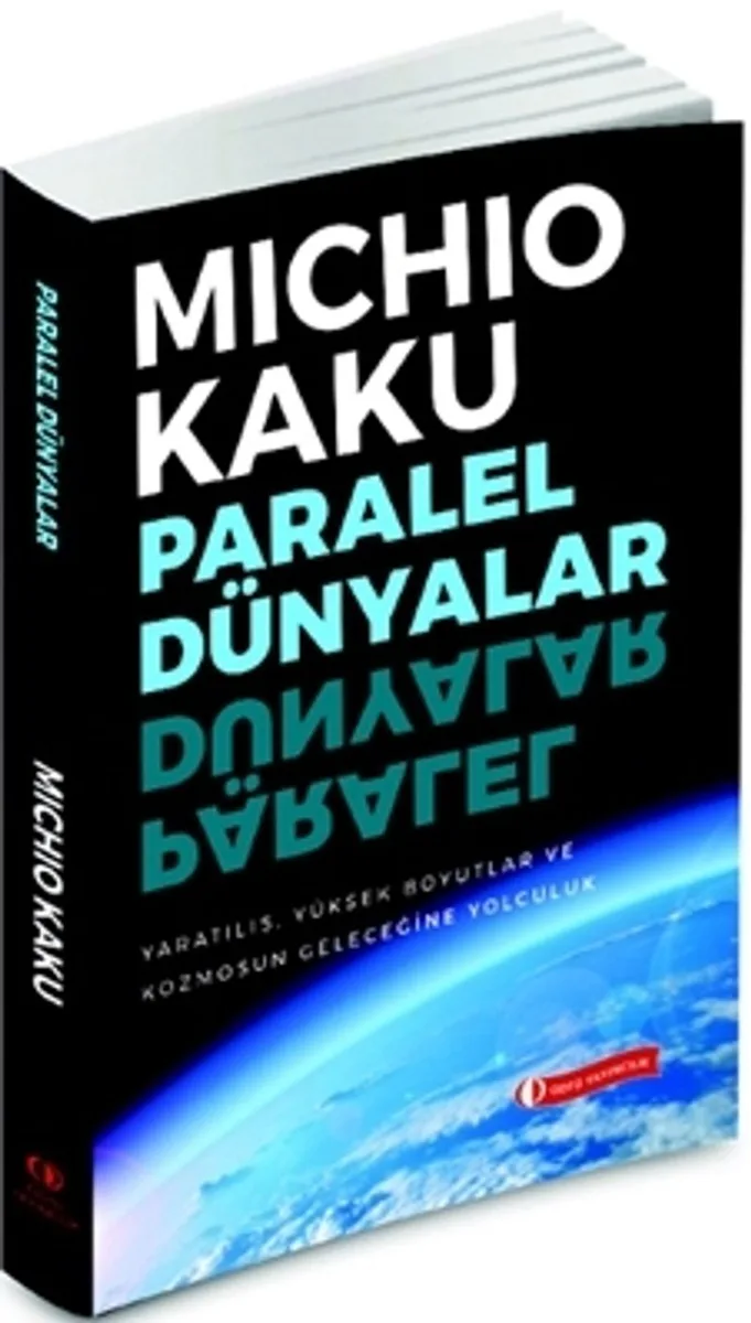 Paralel Dünyalar Yaratılış, Yüksek Boyutlar ve Kosmos'un Geleceğine Yolculuk