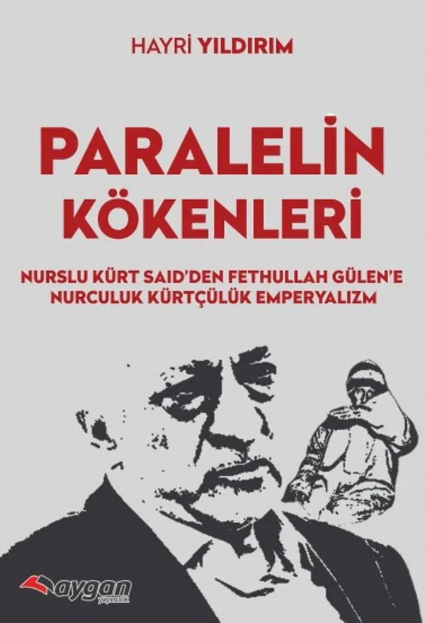 Paralel'in Kökenleri Nurslu Kürt Said'den Fethullah Gülen'e Nurculuk Kürtçülük Emperyalizm