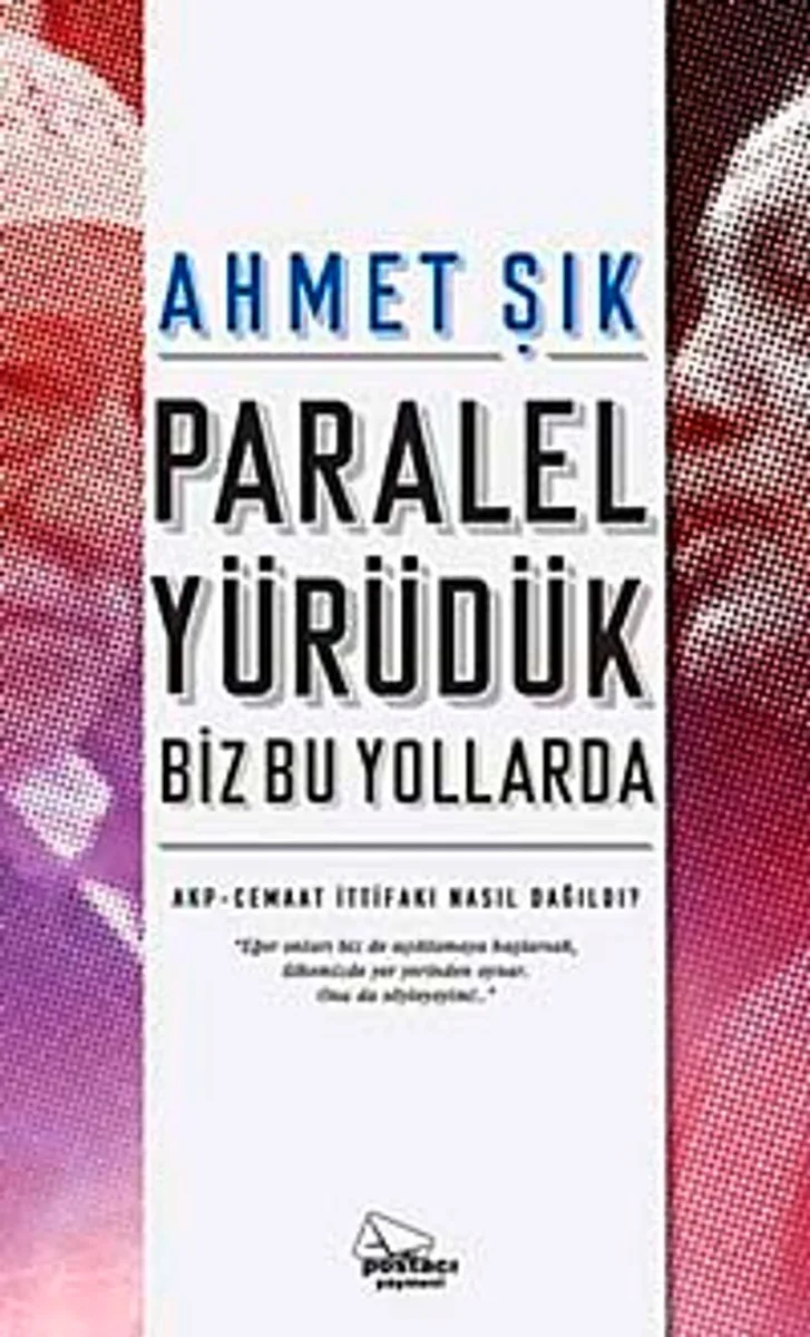 Paralel Yürüdük Biz Bu Yollarda AKP-Cemaat İttifakı Nasıl Dağıldı