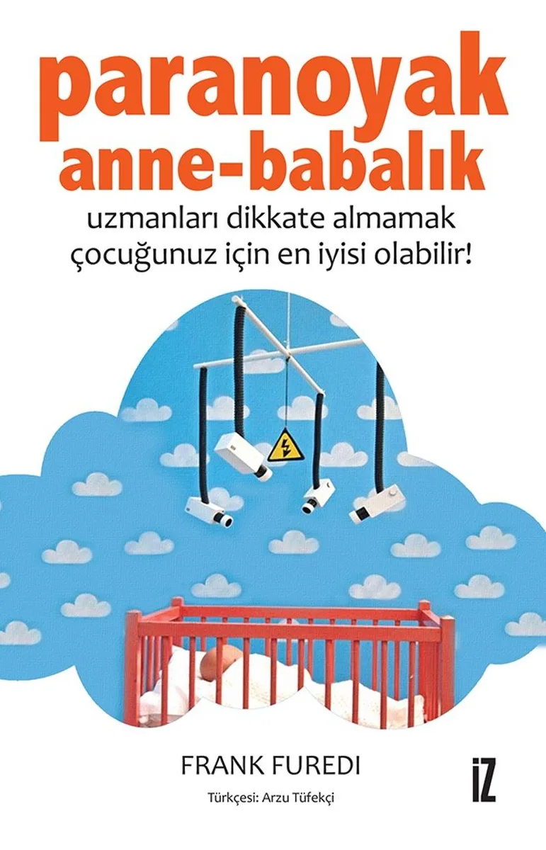 Paranoyak Anne-Babalık Uzmanları Dikkate Almamak Çocuğunuz İçin En İyisi Olabilir!