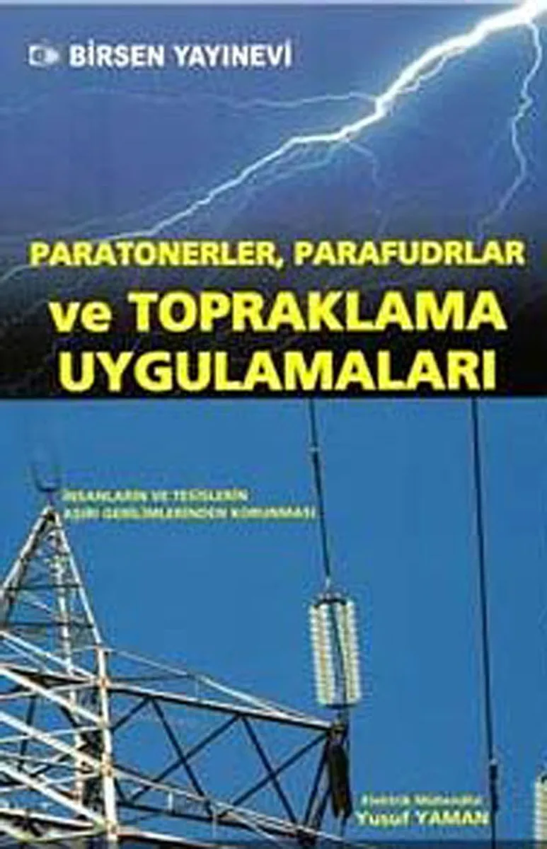 Paratonerler, Parafudlar ve Topraklama Uygulamaları İnsanların ve Tesislerin Aşırı Gerilimlerinden Korunması