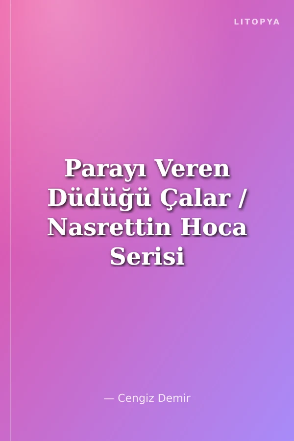 Parayı Veren Düdüğü Çalar / Nasrettin Hoca Serisi -1