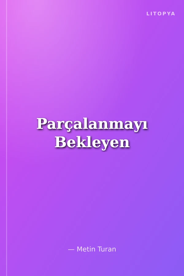 Parçalanmayı Bekleyen