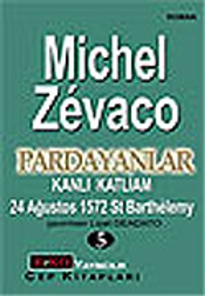 Pardayanlar Baba ve Oğul 5 / Kanlı Katliam 24 Ağustos 1572 St Barthelemy