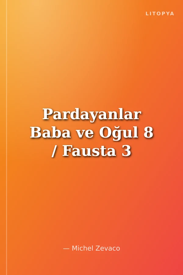Pardayanlar Baba ve Oğul 8 / Fausta 3