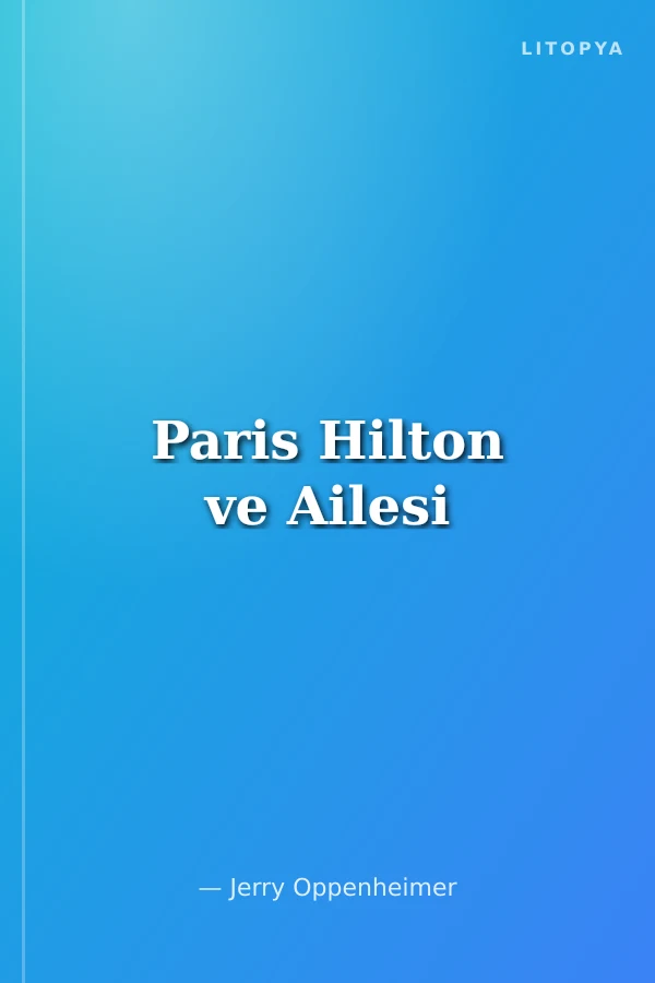 Paris Hilton ve Ailesi