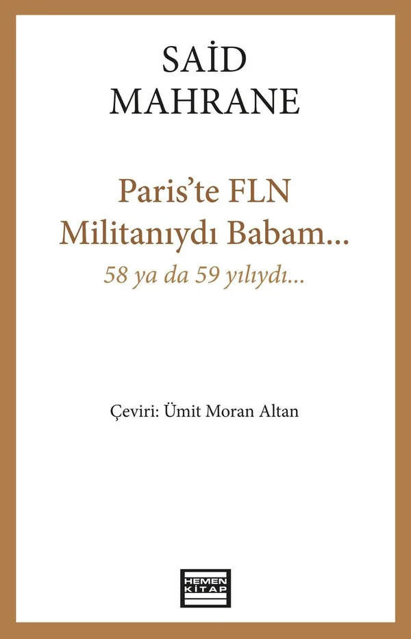 Paris'te FLN Militanıydı Babam...