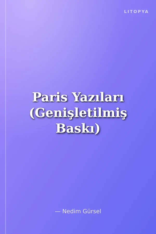Paris Yazıları (Genişletilmiş Baskı)