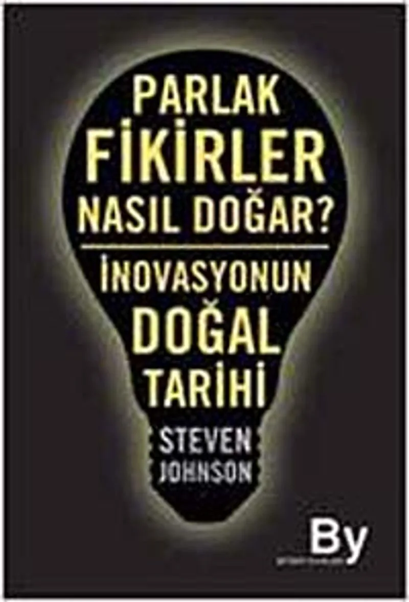Parlak Fikirler Nasıl Doğar? İnovasyonun Doğal Tarihi