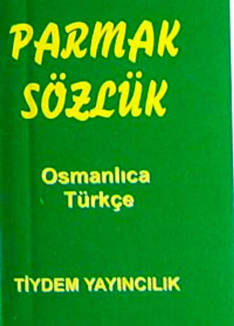 Parmak Sözlük / Osmanlıca-Türkçe