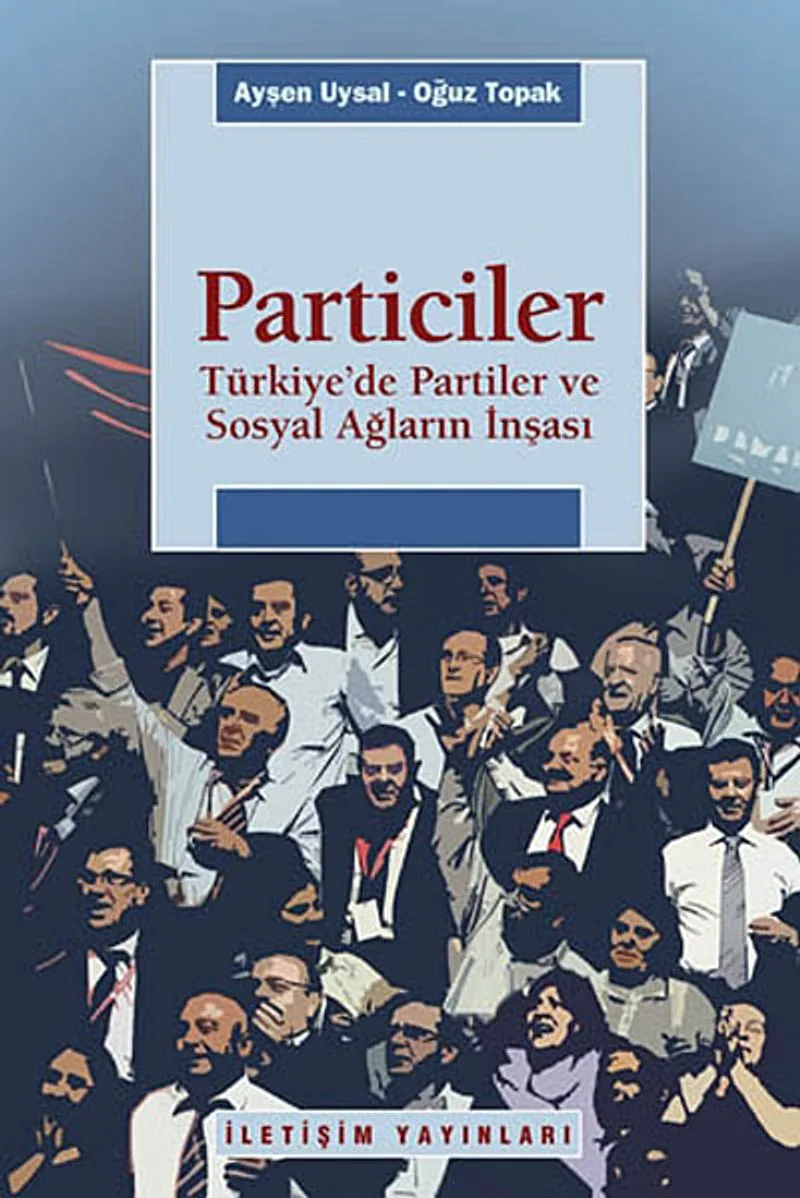 Particiler Türkiye'de Partiler Ve Sosyal Ağların İnşası