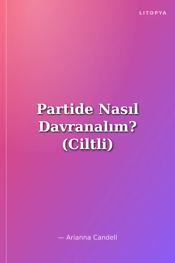 Partide Nasıl Davranalım? (Ciltli)
