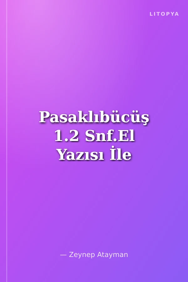 Pasaklıbücüş 1.2 Snf.El Yazısı İle