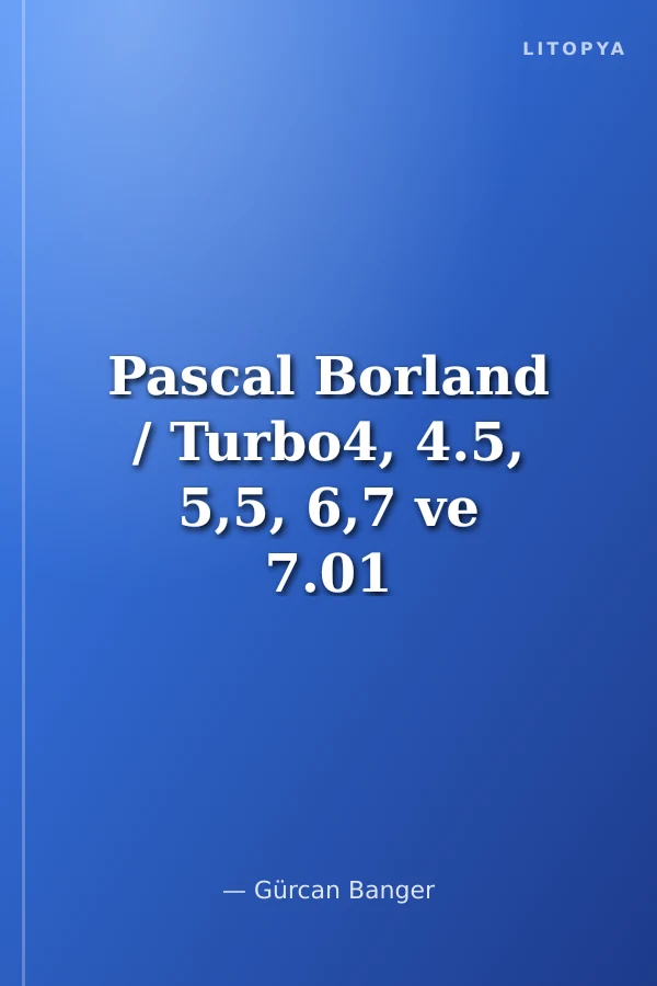 Pascal Borland / Turbo4, 4.5, 5,5, 6,7 ve 7.01