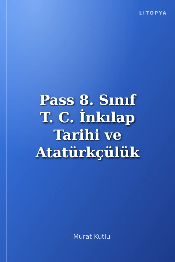 Pass 8. Sınıf T. C. İnkılap Tarihi ve Atatürkçülük Soru Bankası
