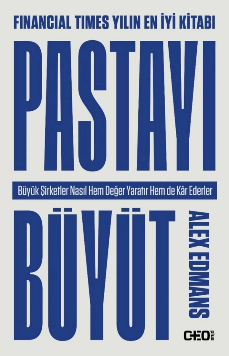 Pastayı Büyüt Büyük Şirketler Nasıl Hem Değer Yaratır Hem de Kar Ederler