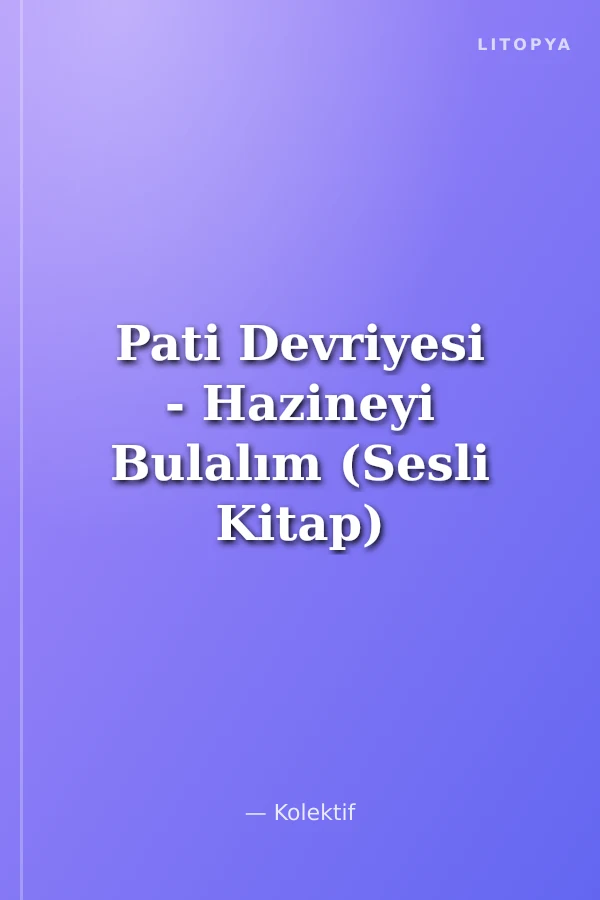Pati Devriyesi - Hazineyi Bulalım (Sesli Kitap)