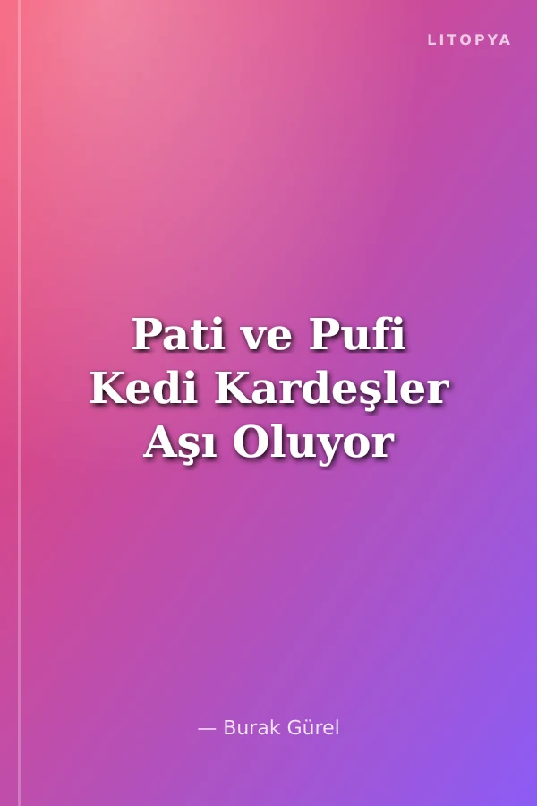 Pati ve Pufi Kedi Kardeşler Aşı Oluyor