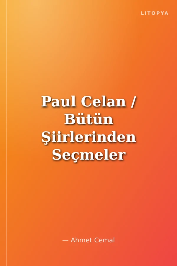 Paul Celan / Bütün Şiirlerinden Seçmeler