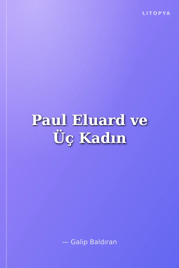 Paul Eluard ve Üç Kadın