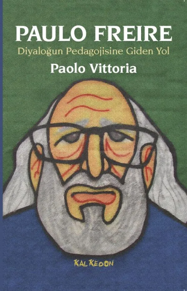 Paulo Freire Diyaloğun Pedagojisine Giden Yol