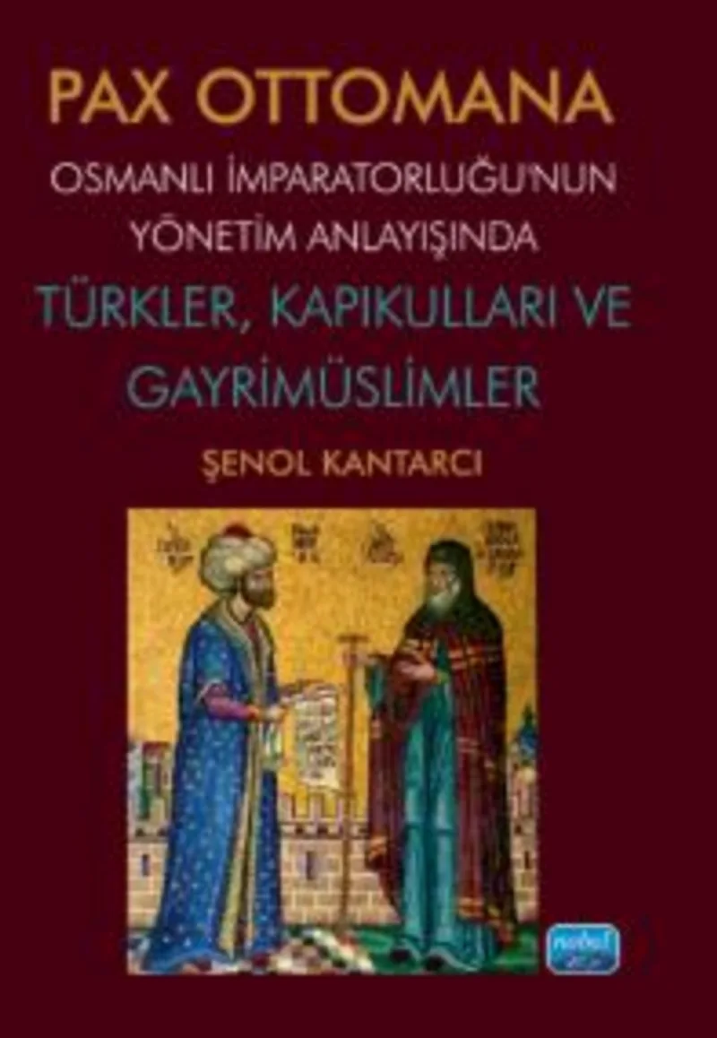Pax Ottomana - Osmanlı İmparatorluğu'nun Yönetim Anlayışında Türkler, Kapıkulları ve Gayrimüslimler