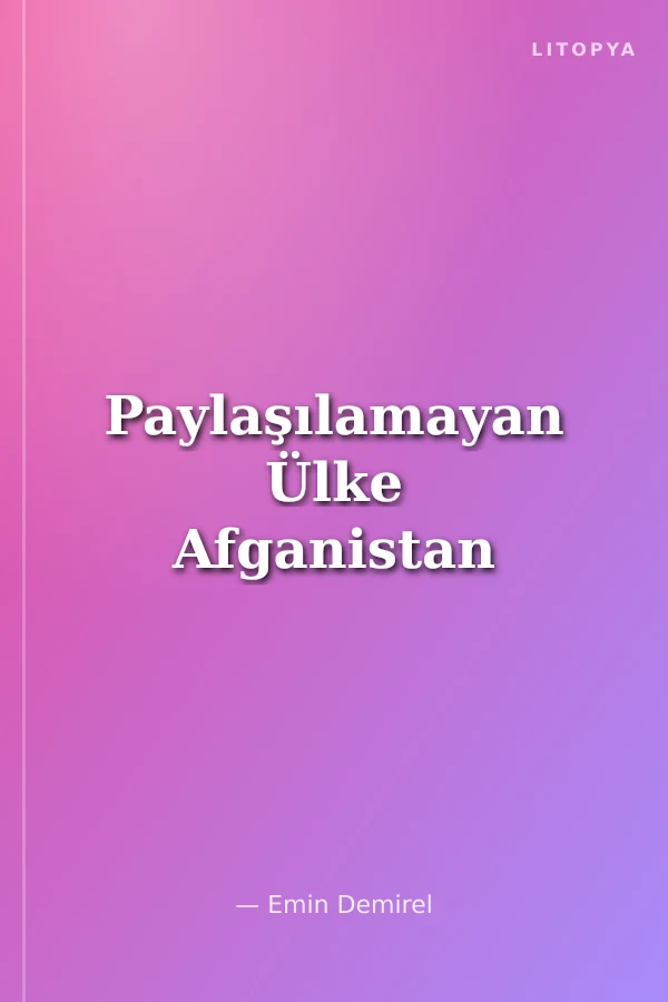 Paylaşılamayan Ülke Afganistan
