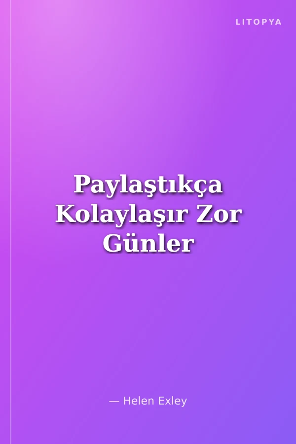 Paylaştıkça Kolaylaşır Zor Günler