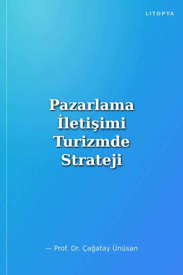Pazarlama İletişimi Turizmde Strateji Eksenli