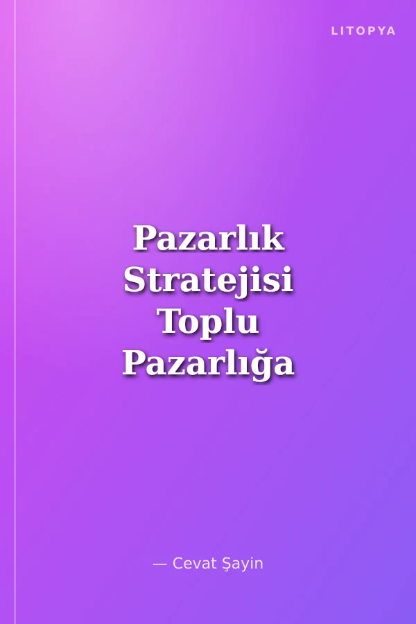 Pazarlık Stratejisi Toplu Pazarlığa Oyuncu Bir Yaklaşım