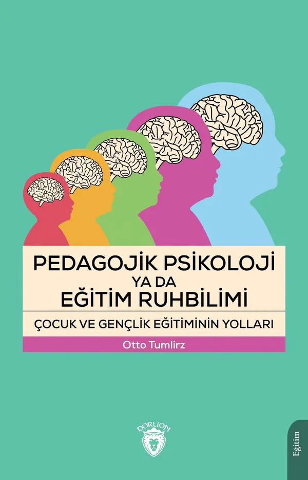 Pedagojik Psikoloji ya da Eğitim Ruhbilimi Çocuk ve Gençlik Eğitiminin Yolları