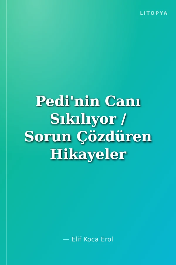 Pedi'nin Canı Sıkılıyor / Sorun Çözdüren Hikayeler