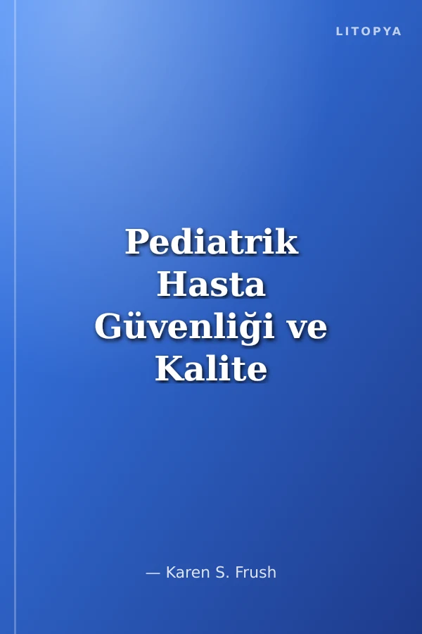 Pediatrik Hasta Güvenliği ve Kalite İyileştirme