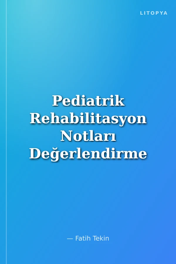 Pediatrik Rehabilitasyon Notları Değerlendirme Müdahale (Cep Rehberi)