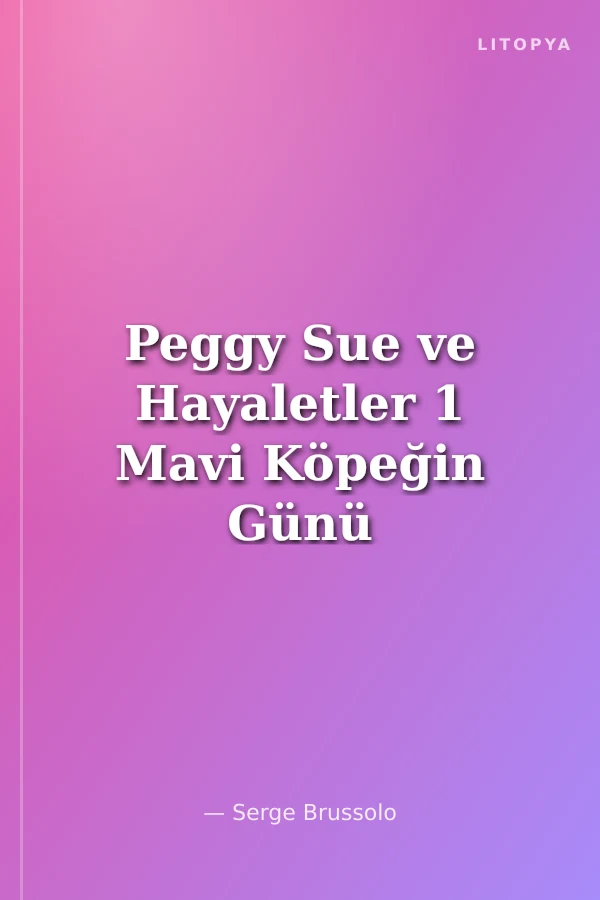 Peggy Sue ve Hayaletler 1 Mavi Köpeğin Günü