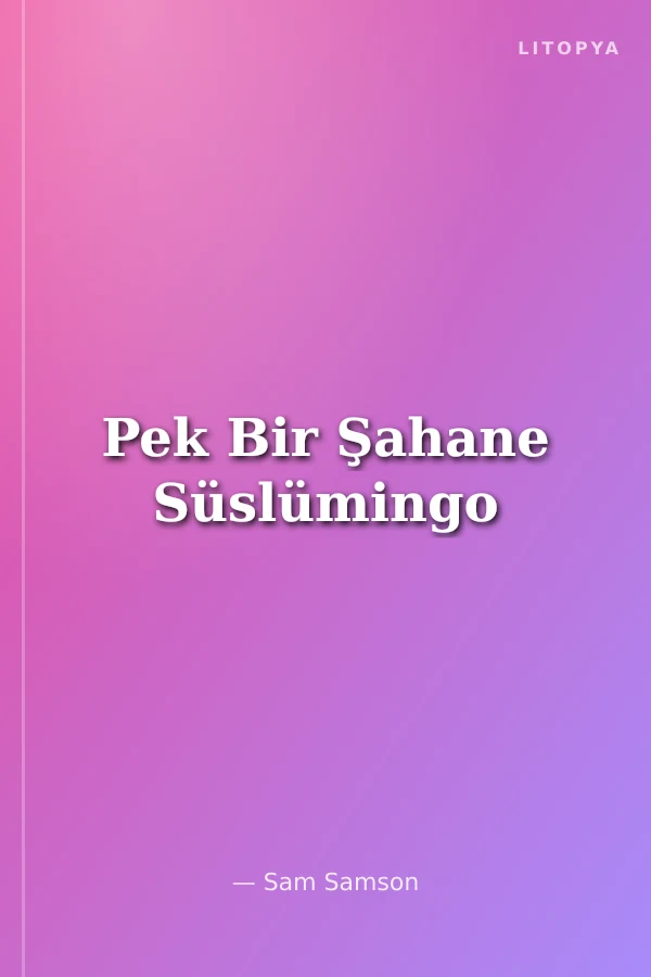 Pek Bir Şahane Süslümingo