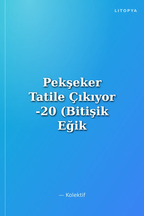 Pekşeker Tatile Çıkıyor -20 (Bitişik Eğik Yazılı)