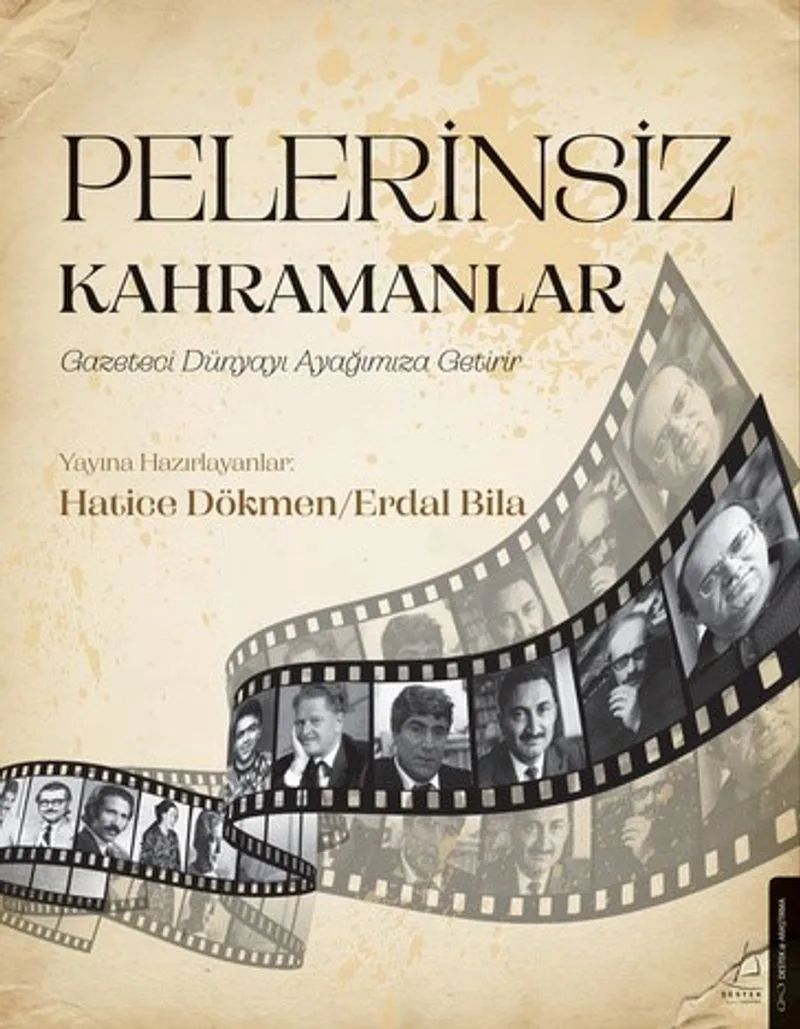 Pelerinsiz Kahramanlar Gazeteci Dünyayı Ayağımıza Getirir