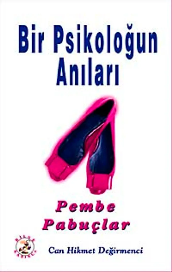 Pembe Papuçlar Bir Psikoloğun Anıları