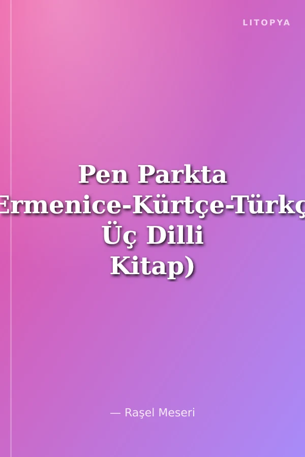 Pen Parkta (Ermenice-Kürtçe-Türkçe Üç Dilli Kitap)