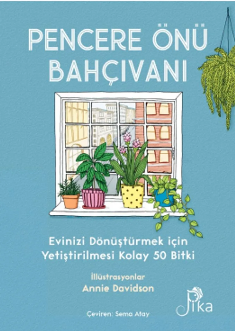 Pencere Önü Bahçıvanı Evinizi Dönüştürmek için Yetiştirilmesi Kolay 50 Bitki