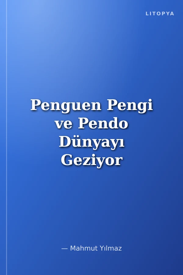 Penguen Pengi ve Pendo Dünyayı Geziyor