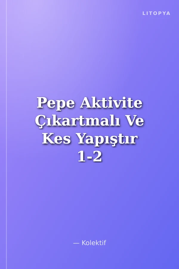 Pepe Aktivite Çıkartmalı Ve Kes Yapıştır 1-2