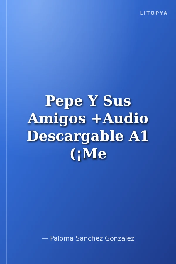 Pepe Y Sus Amigos +Audio Descargable A1 (¡Me Gusta Leer En Español!