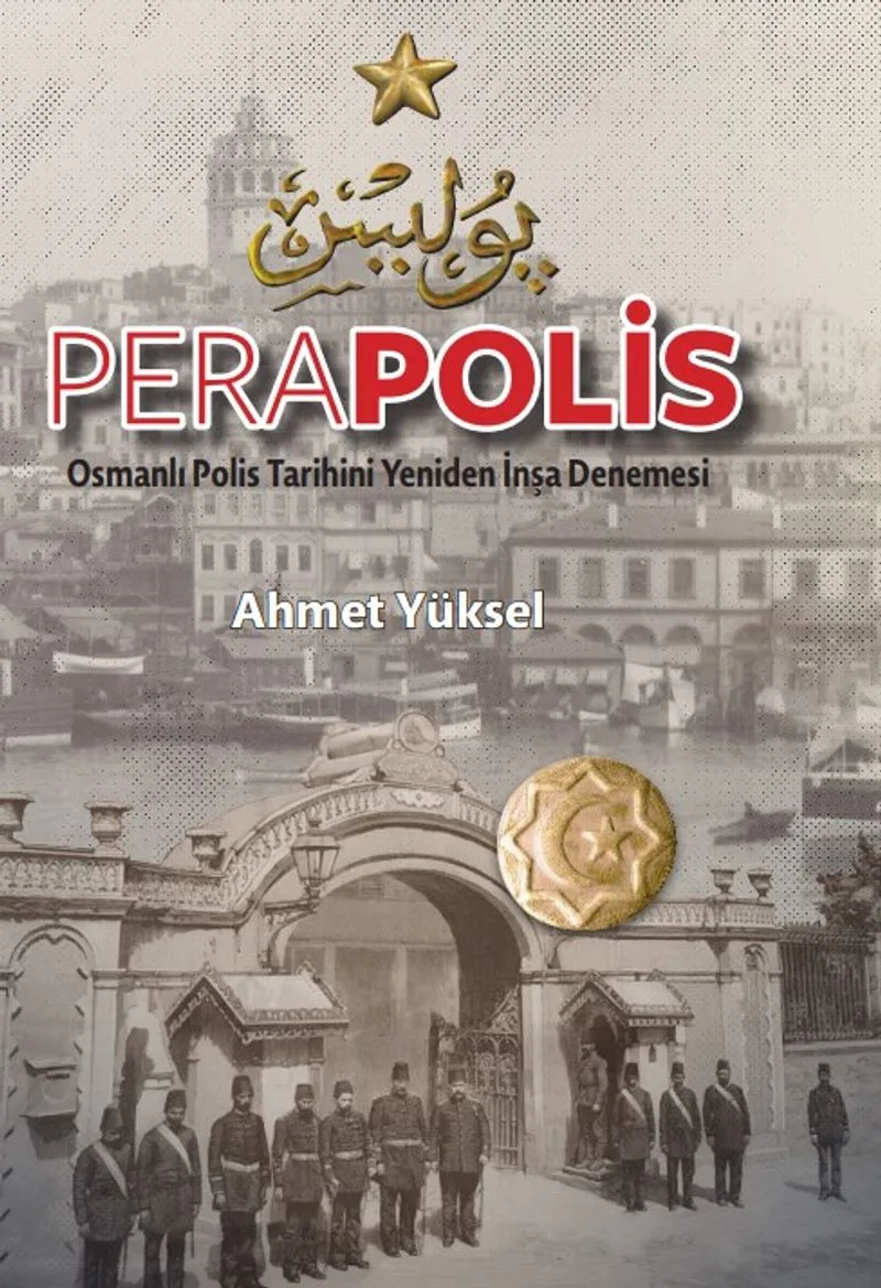 Perapolis Osmanlı Polis Tarihini Yeniden İnşa Denemesi
