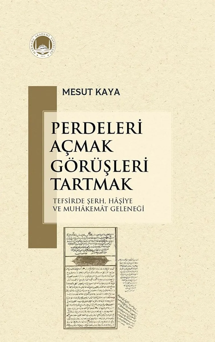 Perdeleri Açmak Görüşleri Tartmak Tefsirde Şerh, Haşiye ve Muhakemat Geleneği