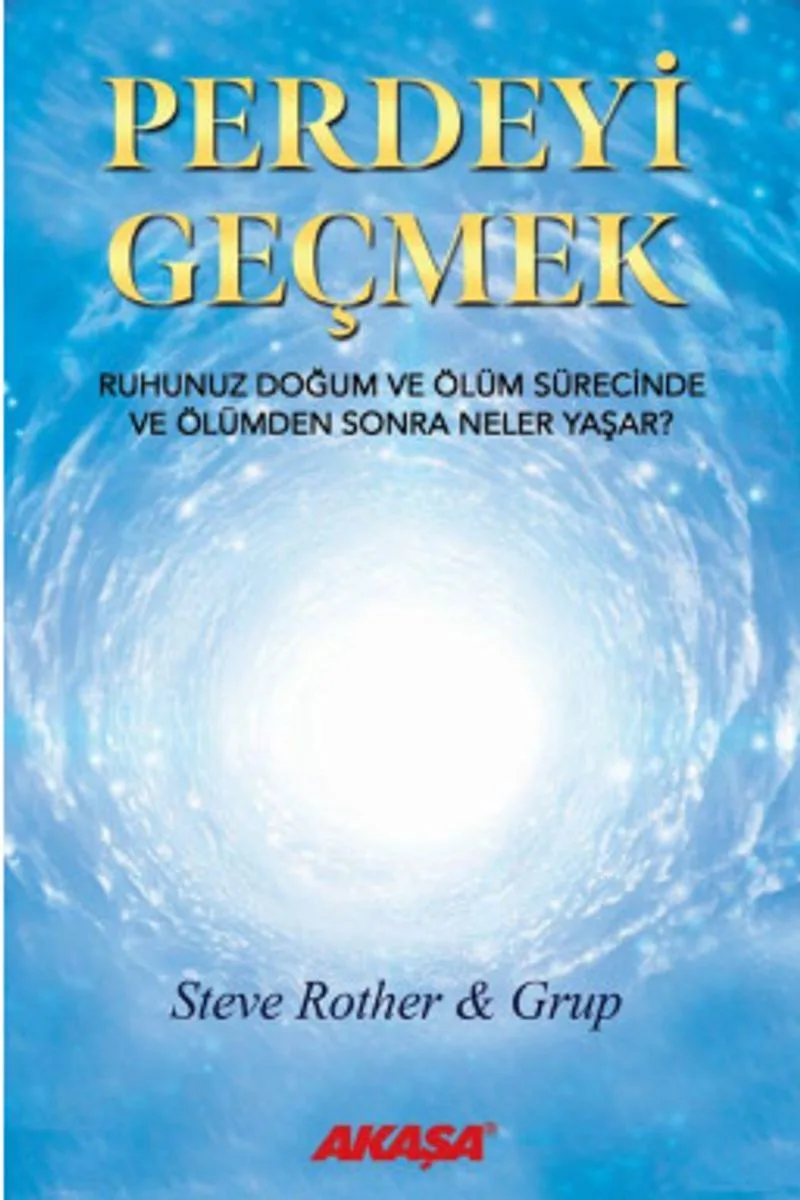 Perdeyi Geçmek Ruhunuz Doğum ve Ölüm Sürecinde ve Ölümden Sonra Neler Yaşar?