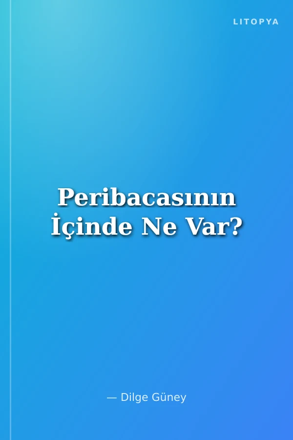 Peribacasının İçinde Ne Var?